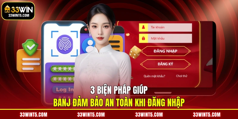 3 biện pháp giúp banj đảm bảo an toàn khi đăng nhập