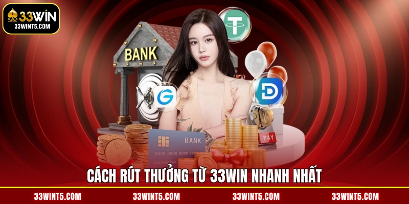 Cách rút thưởng từ 33WIN nhanh nhất