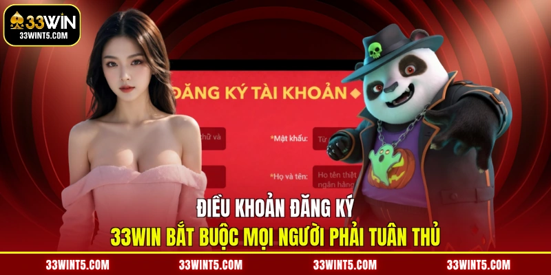 Điều khoản đăng ký 33WIN bắt buộc mọi người phải tuân thủ