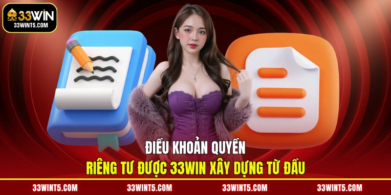 Điều khoản quyền riêng tư được 33WIN xây dựng từ đầu