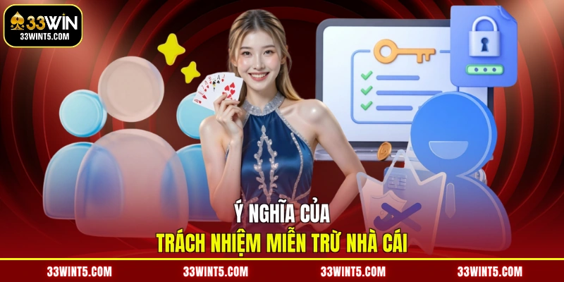 Ý nghĩa của trách nhiệm miễn trừ nhà cái